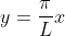 y=\frac{\pi}{L}x